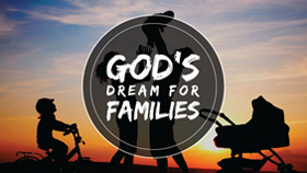 God's Dream For Families Sermon