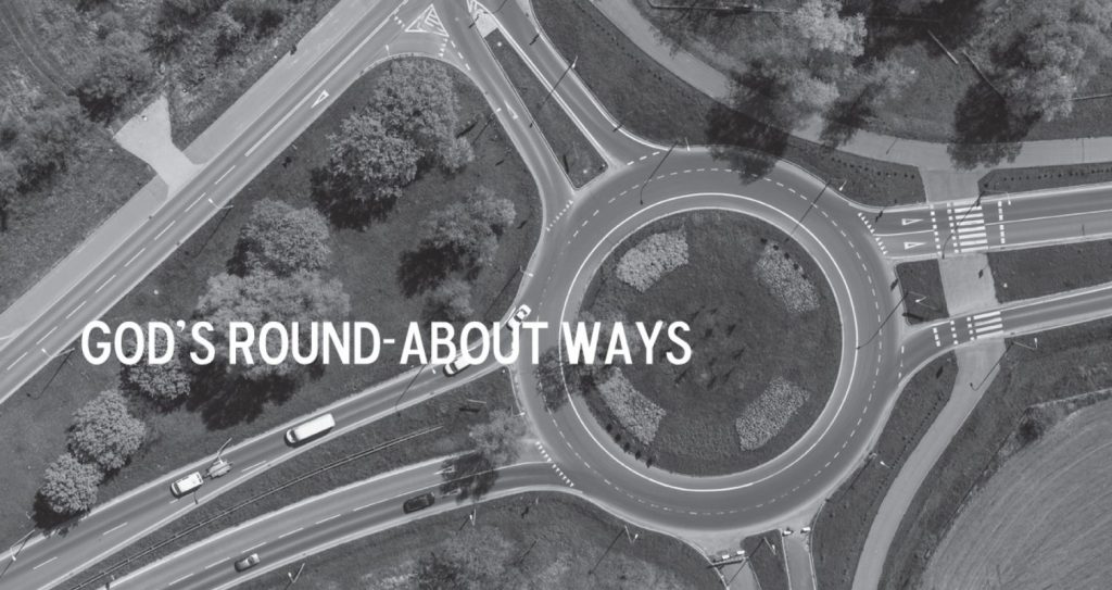 God’s Roundabout Ways
