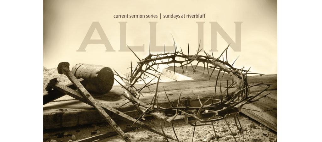 All In, Part 4 – Jesus is ALL IN as Our Great Sacrifice