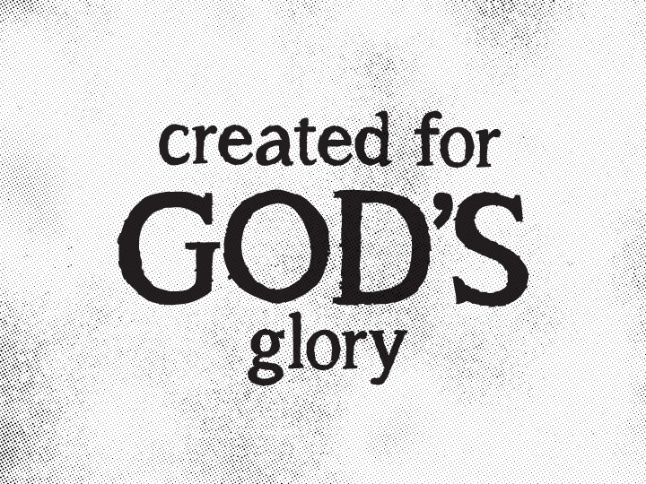 Created for God’s Glory