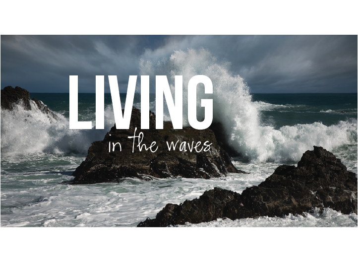 Living in the Waves
