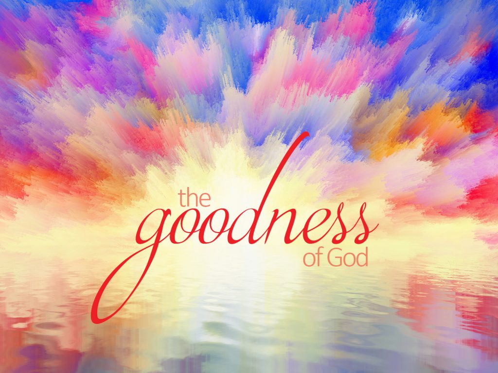 God’s Goodness – Our Good, Good Father