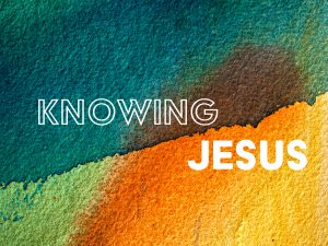 Knowing Jesus - Riverbluff Church